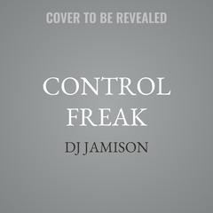 Control Freak by DJ Jamison audiobook