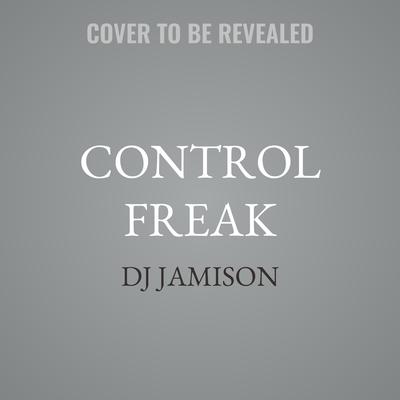 Control Freak by DJ Jamison audiobook