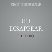 If I Disappear by  E. L. Faire audiobook