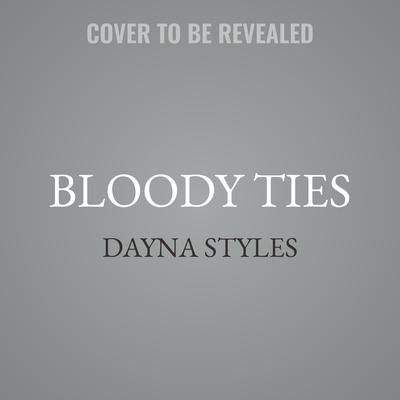 Bloody Ties by Dayna Styles audiobook