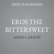 Eros the Bittersweet by  Anne Carson audiobook