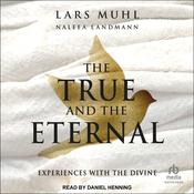 The True and the Eternal by  Lars Muhl audiobook