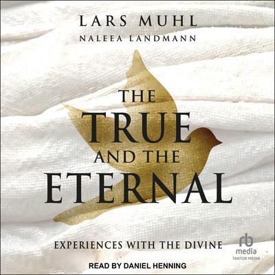 The True and the Eternal by Lars Muhl audiobook