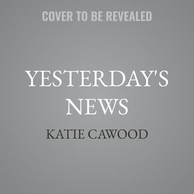 Yesterday's News by Katie Cawood audiobook