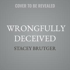 Wrongfully Deceived by Stacey Brutger audiobook