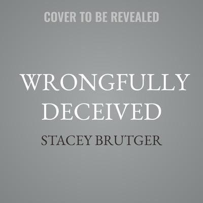 Wrongfully Deceived by Stacey Brutger audiobook