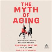 The Myth of Aging by  Arnold Gilberg MD audiobook