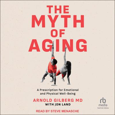 The Myth of Aging by Arnold Gilberg audiobook
