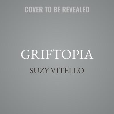 Griftopia by Suzy Vitello audiobook