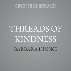 Threads of Kindness by Barbara Hinske audiobook