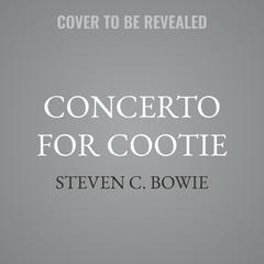 Concerto for Cootie by Steven C. Bowie audiobook