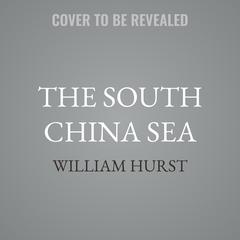 The South China Sea by William Hurst audiobook