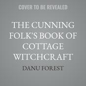 The Cunning Folk's Book of Cottage Witchcraft by  Danu Forest audiobook