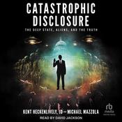 Catastrophic Disclosure by  Kent Heckenlively JD audiobook