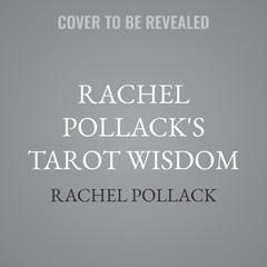 Rachel Pollack's Tarot Wisdom by Rachel Pollack audiobook