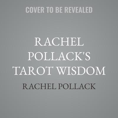 Rachel Pollack's Tarot Wisdom by Rachel Pollack audiobook