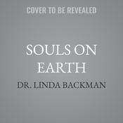 Souls on Earth by  Dr. Linda Backman audiobook