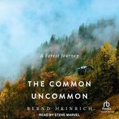 The Common Uncommon by  Bernd Heinrich audiobook