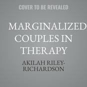 Marginalized Couples in Therapy by  Akilah Riley-Richardson audiobook