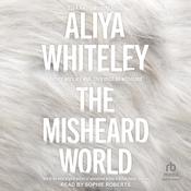 The Misheard World by  Aliya Whiteley audiobook