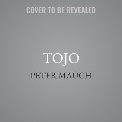 Tojo by Peter Mauch audiobook