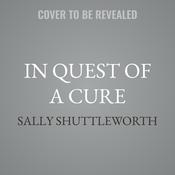 In Quest of a Cure by  Sally Shuttleworth audiobook