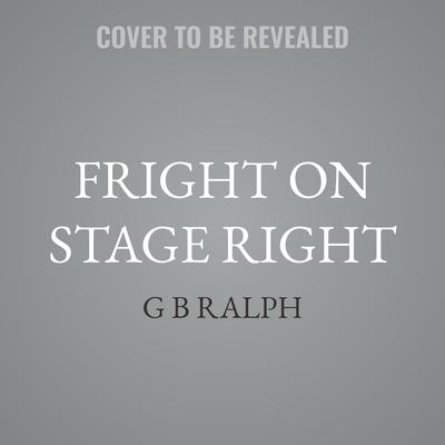 Fright on Stage Right by G B Ralph audiobook