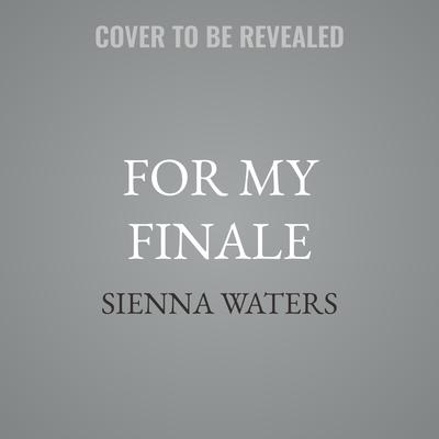 For My Finale by Sienna Waters audiobook