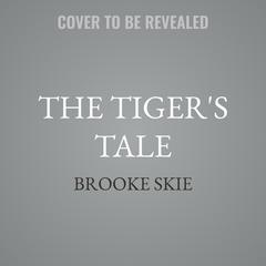 The Tiger's Tale by Brooke Skie audiobook