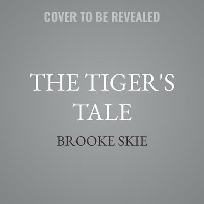 The Tiger's Tale by Brooke Skie audiobook