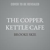 The Copper Kettle Cafe by  Brooke Skie audiobook