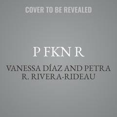 P FKN R by Vanessa Díaz audiobook