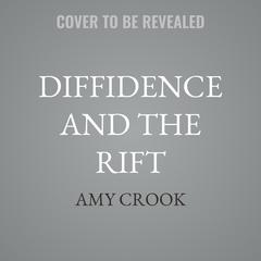 Diffidence and the Rift by Amy Crook audiobook