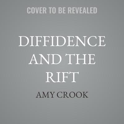 Diffidence and the Rift by Amy Crook audiobook
