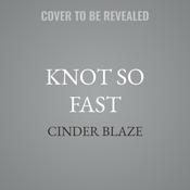 Knot So Fast by  Cinder Blaze audiobook