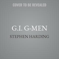 G.I. G-Men by Stephen Harding audiobook