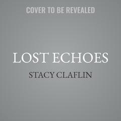 Lost Echoes by Stacy Claflin audiobook