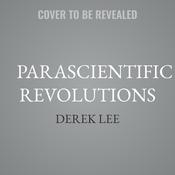 Parascientific Revolutions by  Derek Lee audiobook