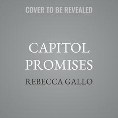 Capitol Promises by Rebecca Gallo audiobook