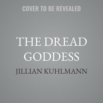 The Dread Goddess by Jillian Kuhlmann audiobook