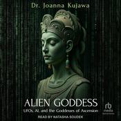 Alien Goddess by  Dr. Joanna Kujawa audiobook