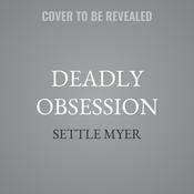 Deadly Obsession by  Settle Myer audiobook