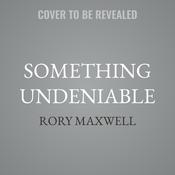 Something Undeniable by  Rory Maxwell audiobook