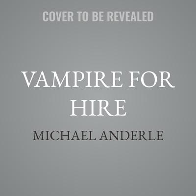 Vampire for Hire by Michael Anderle audiobook