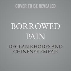 Borrowed Pain by Chinenye Emezie audiobook