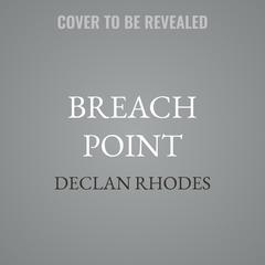 Breach Point by Declan Rhodes audiobook