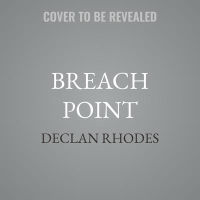Breach Point by Declan Rhodes audiobook