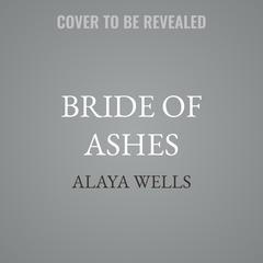 Bride of Ashes by Alaya Wells audiobook
