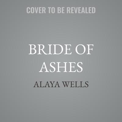 Bride of Ashes by Alaya Wells audiobook