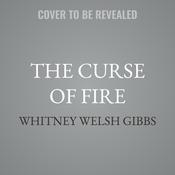 The Curse of Fire by  Whitney Welsh Gibbs audiobook